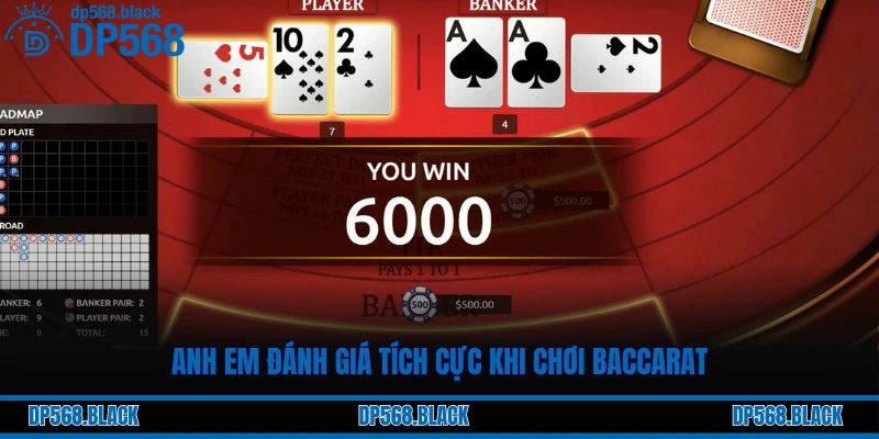 Anh em đánh giá tích cực khi chơi Baccarat