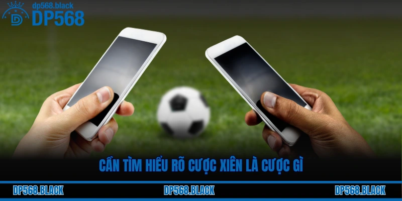 Cược Xiên (Cược Xâu) Là Gì? Mẹo Cược Xiên Tối Ưu Lợi Nhuận 1 Cần tìm hiểu rõ cược xiên là cược gì