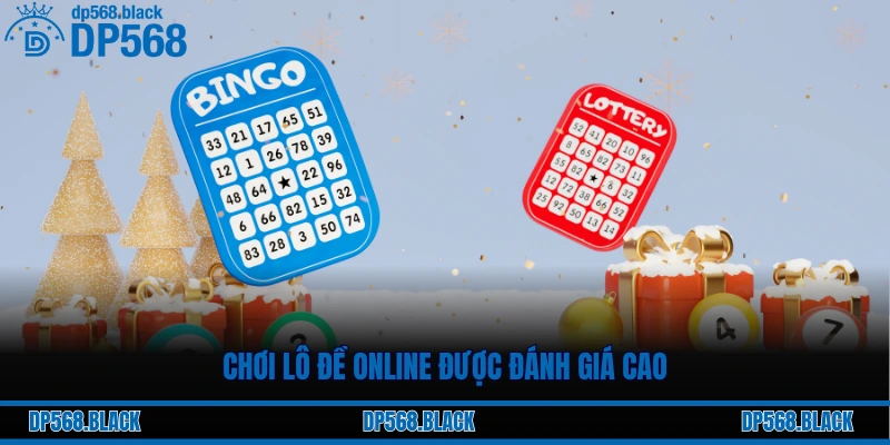 Chơi lô đề online được đánh giá cao