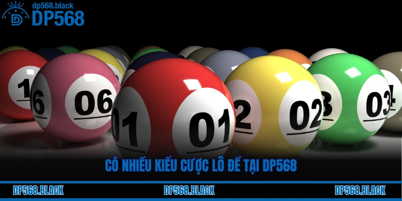 Có nhiều kiểu cược lô đề tại DP568