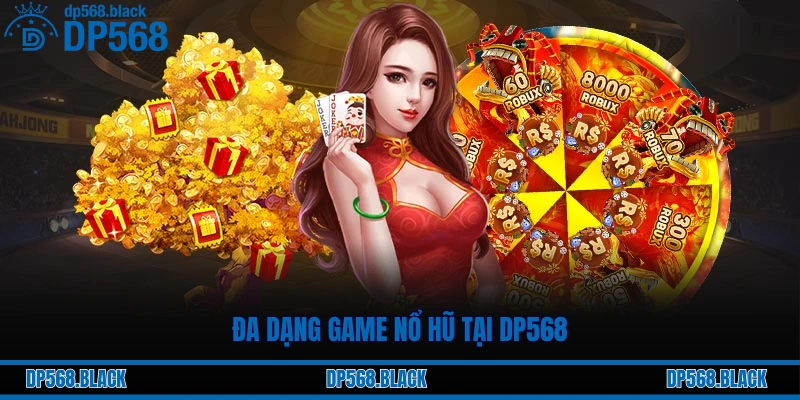 Đa dạng game nổ hũ tại DP568