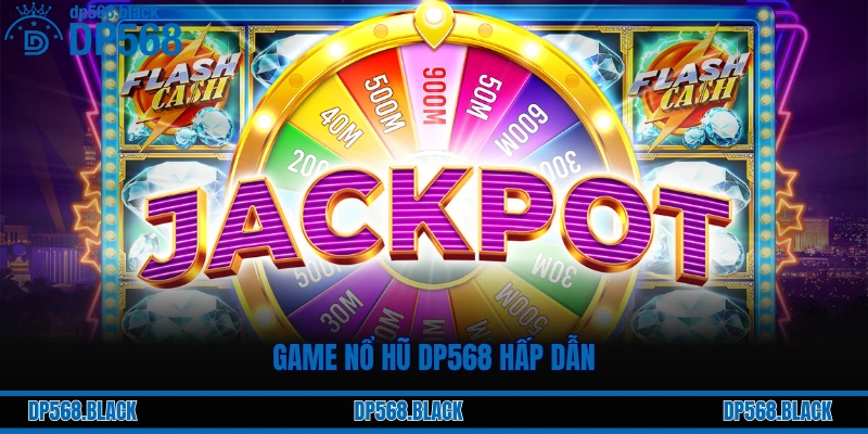 Game nổ hũ DP568 hấp dẫn
