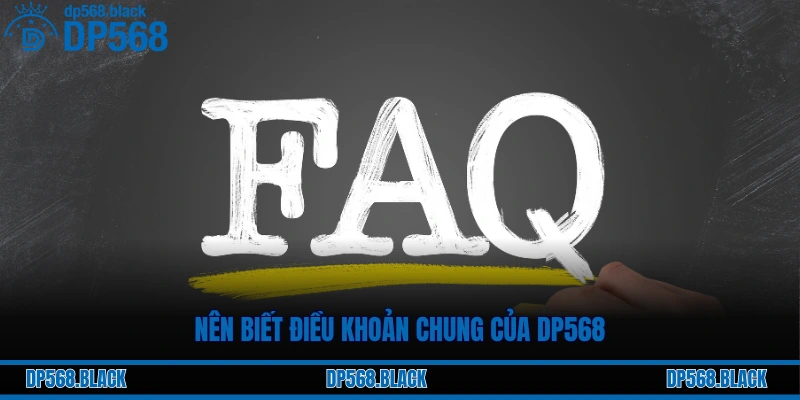 Nên biết điều khoản chung của DP568