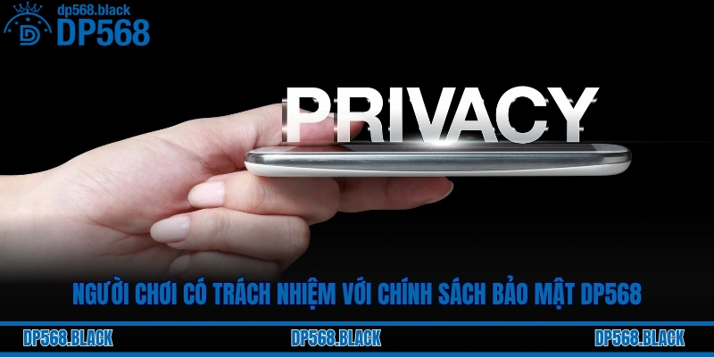 Người chơi có trách nhiệm với chính sách bảo mật DP568