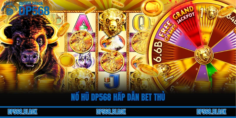 Nổ hũ DP568 hấp dẫn bet thủ