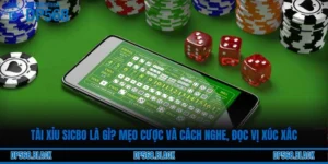 Tài Xỉu Sicbo Là Gì? Mẹo Cược Và Cách Nghe, Đọc Vị Xúc Xắc