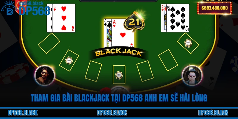 Luật Chơi và Cách Đếm Bài Cơ Bản Trong Blackjack Tại DP568 3 Tham gia bài Blackjack tại DP568 anh em sẽ hài lòng
