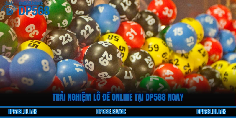 Trải nghiệm lô đề online tại DP568 ngay